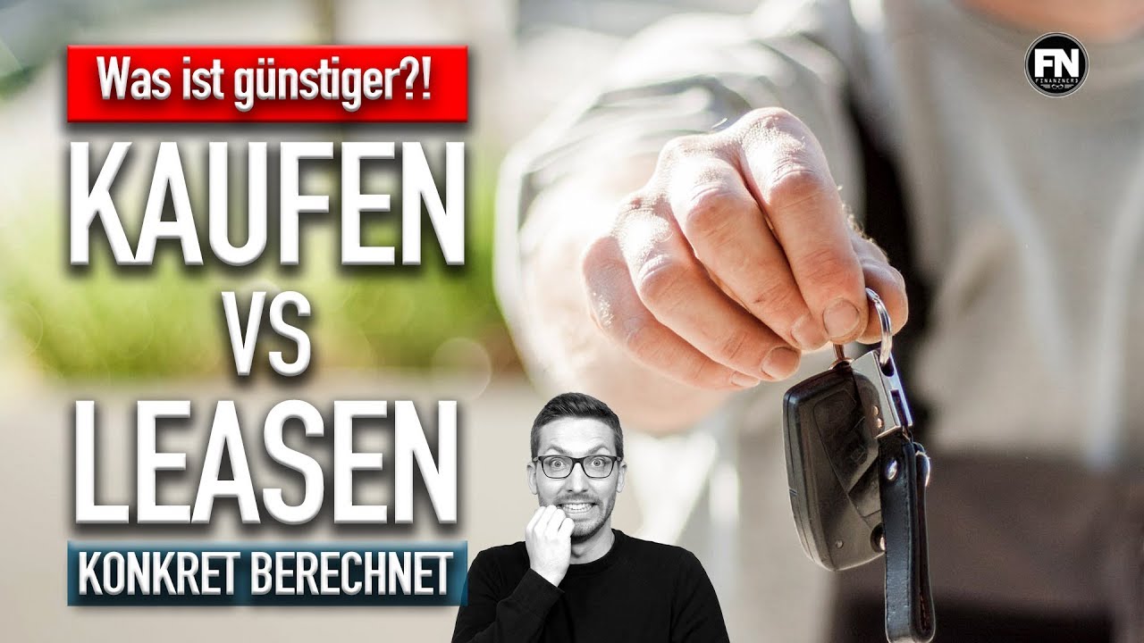 Konkret berechnet: Auto leasen oder kaufen !? Kaufen vs leasen 2020