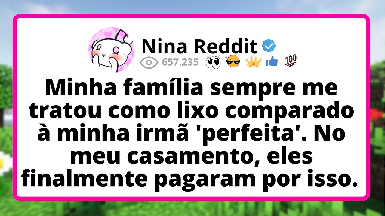 Minha FAMÍLIA sempre me tratou como lixo COMPARADO à minha irmã 'perfeita'. No MEU casamento...