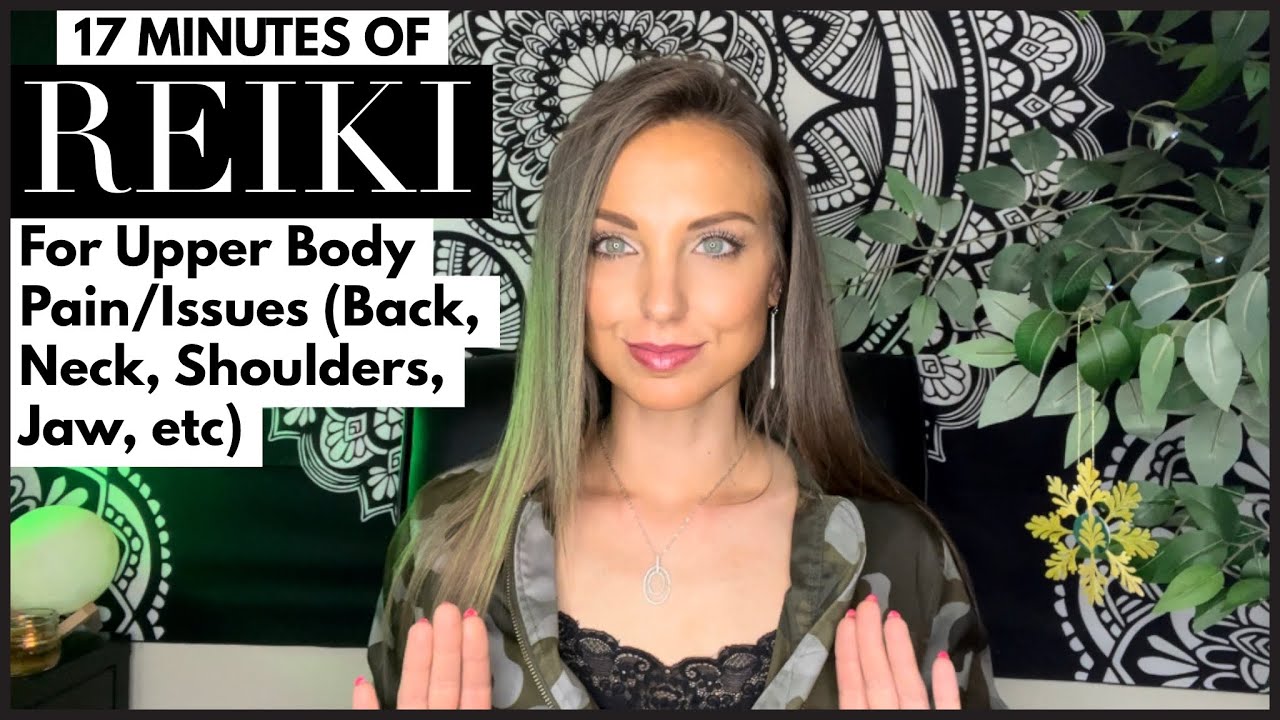 Reiki For Upper Body Pain, Spasms, Tension: Relax Your Back, Neck, Jaw, Shoulders, Etc.