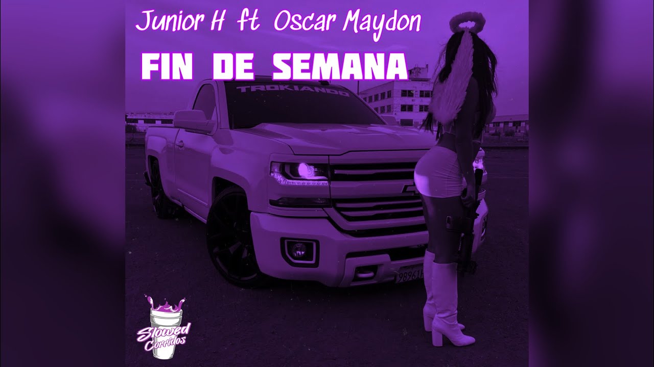 Junior H ft Oscar Maydon - fin de semana (slowed) (rebajada)