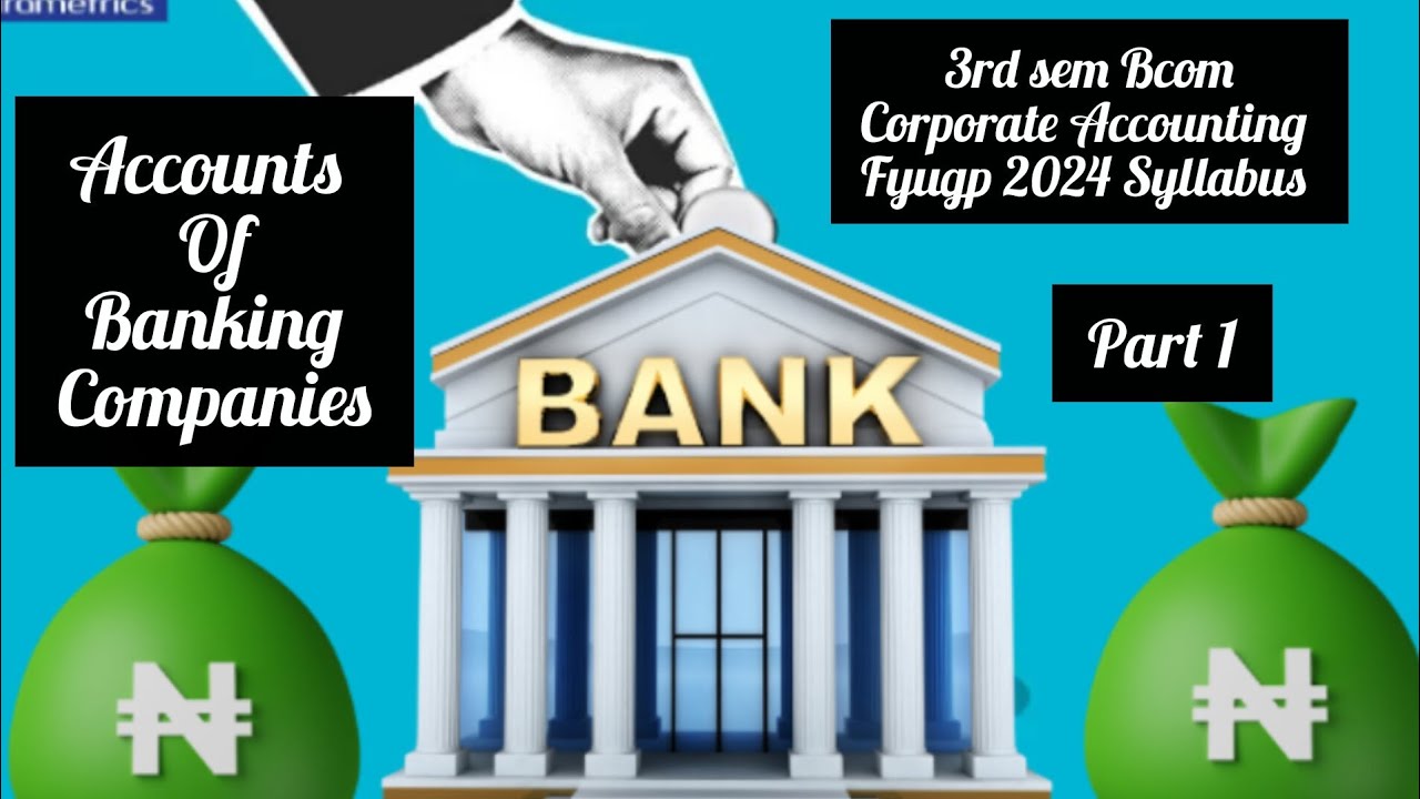 FYUGP 3rd sem Bcom Corporate Accounting Part 1 Accounts of Banking Company Chapter 6