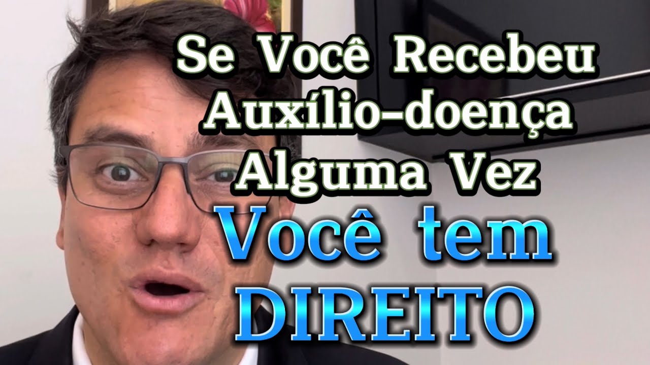 JUSTIÇA RECONHECE DIREITO DE QUEM RECEBEU AUXÍLIO-DOENÇA