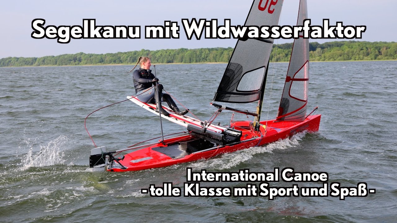 Action im Segelkanu IC - spannende Klasse mit familiärer Atmosphäre