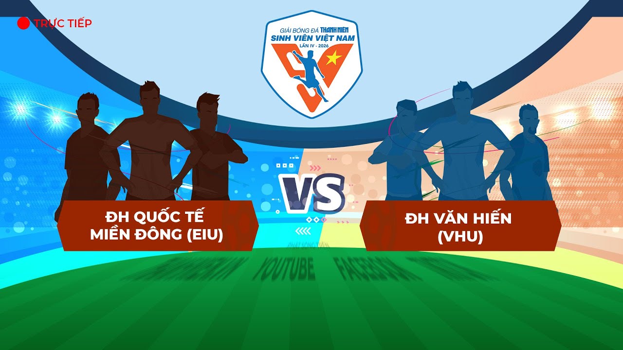 ĐH Quốc tế Miền Đông (EIU) -   ĐH Văn Hiến (VHU) | TNSV THACO cup 2026