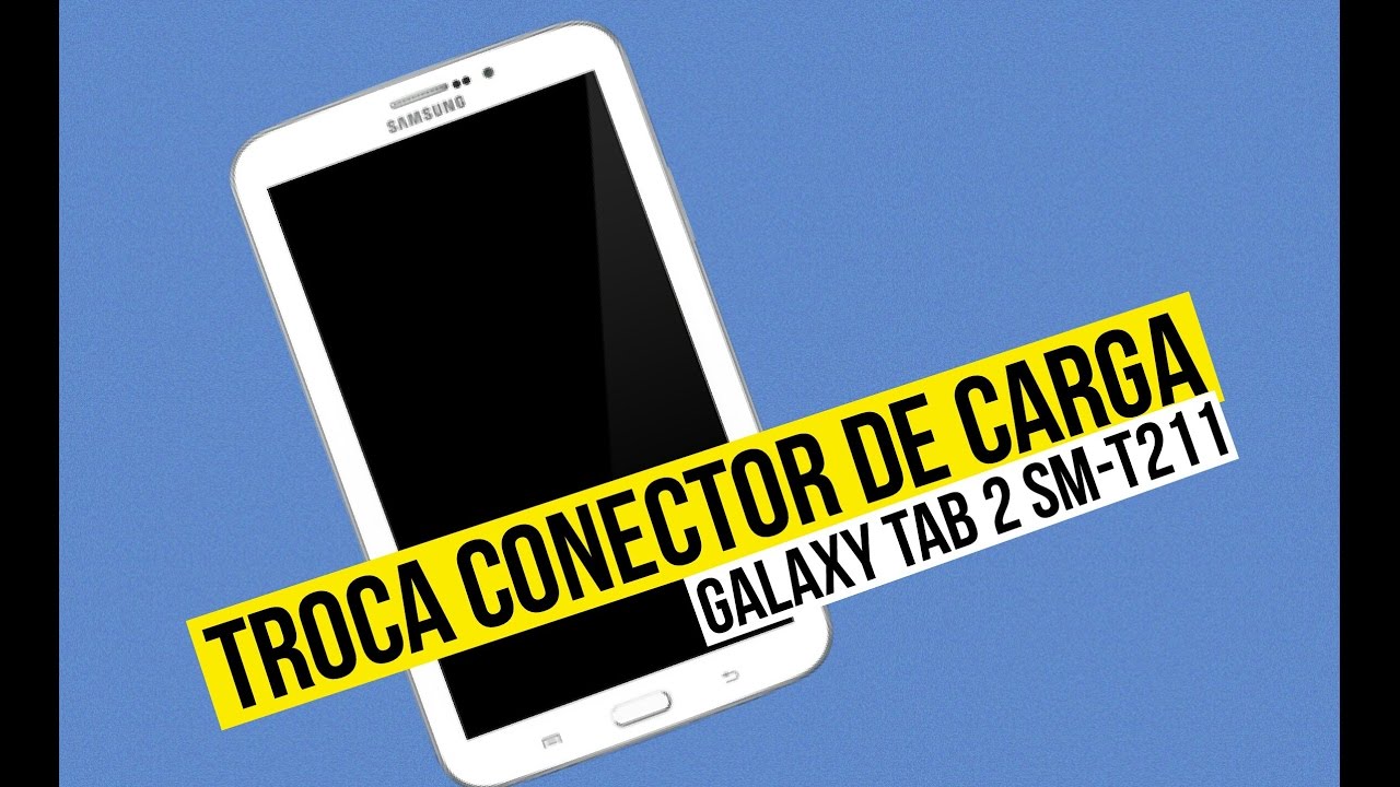 Troca Conector de Carga Galaxy Tab 3 SM-T211, Não Carrega.