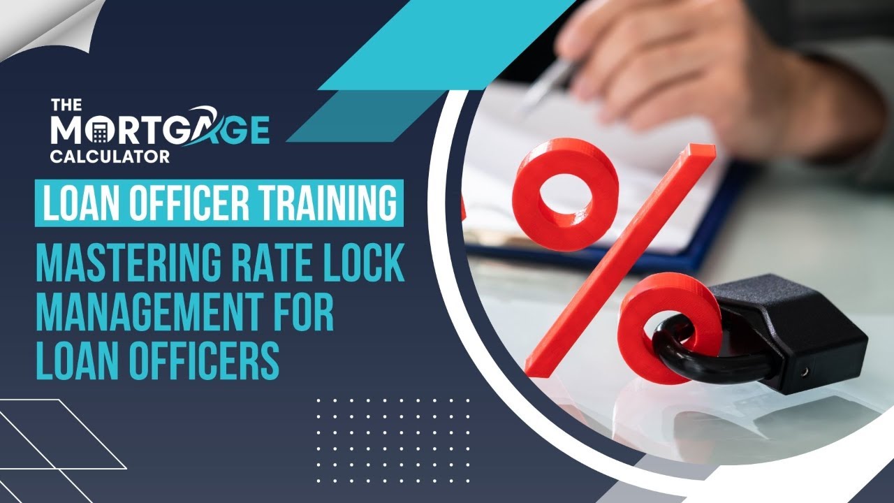 Loan Officer Training - Mastering Rate Lock Management for Loan Officers