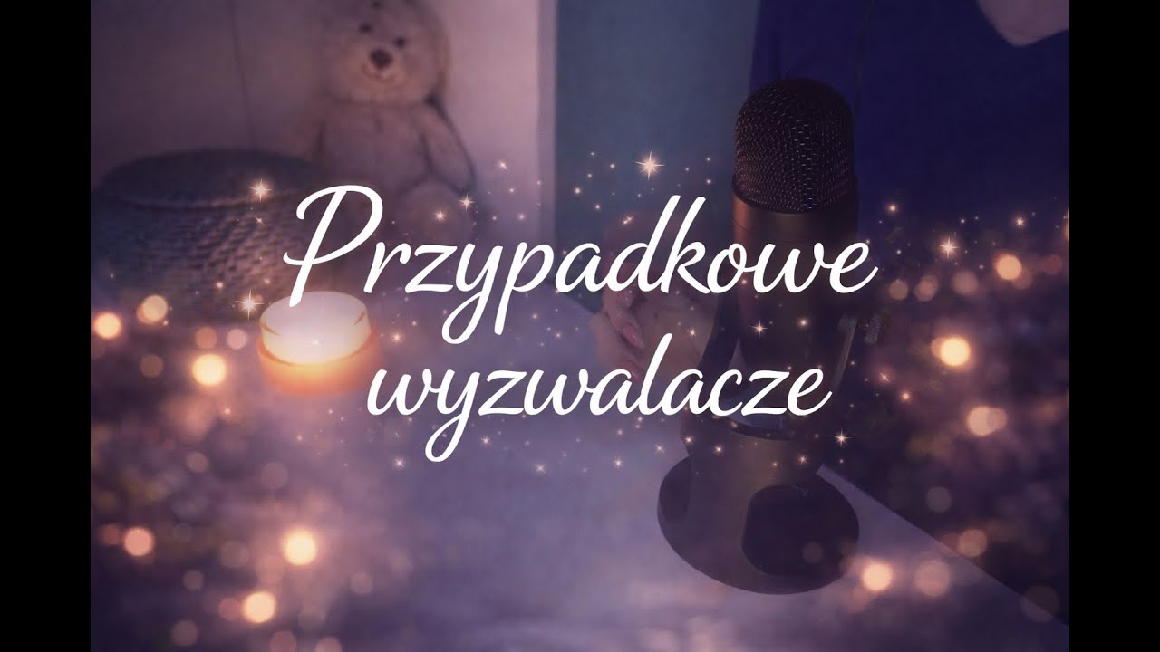 [ASMR po polsku] PRZYPADKOWE WYZWALACZE