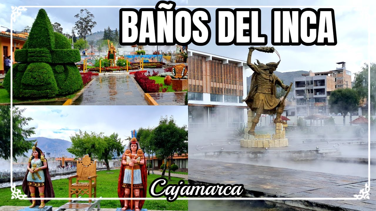 BAÑOS DEL INCA : COMPLEJO TURÍSTICO / AGUAS TERMALES - CAJAMARCA