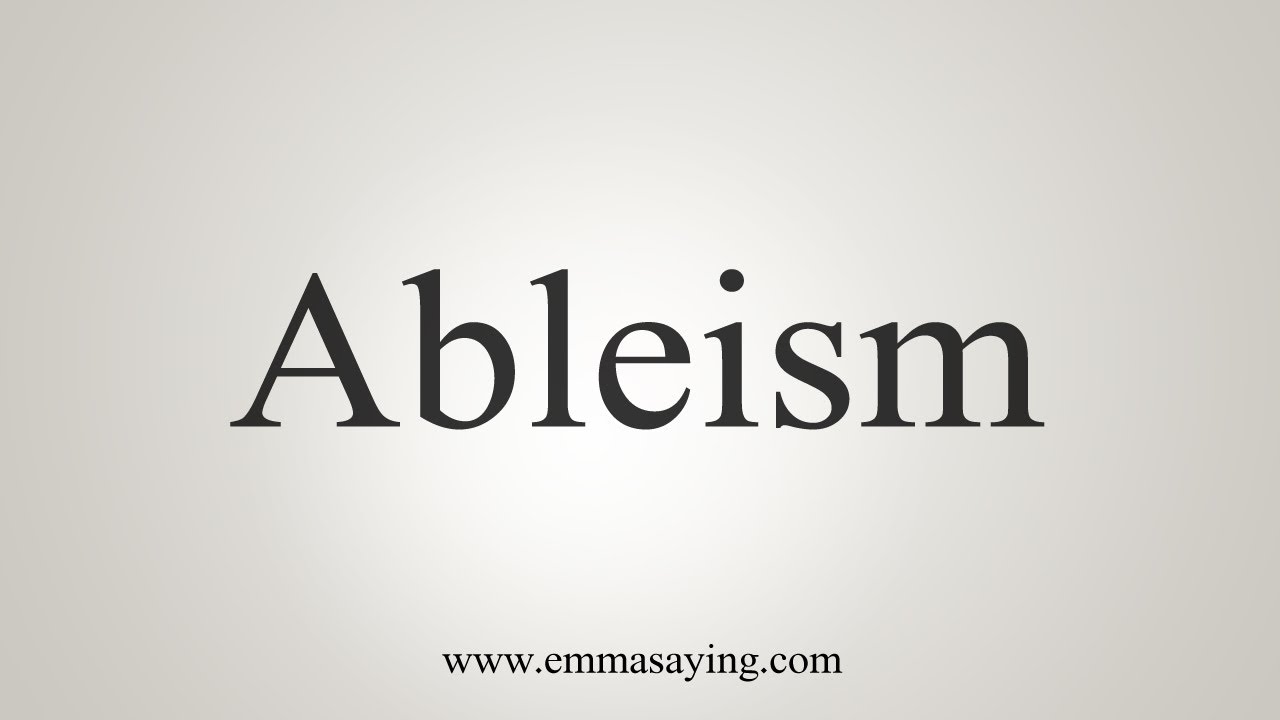 How To Say Ableism