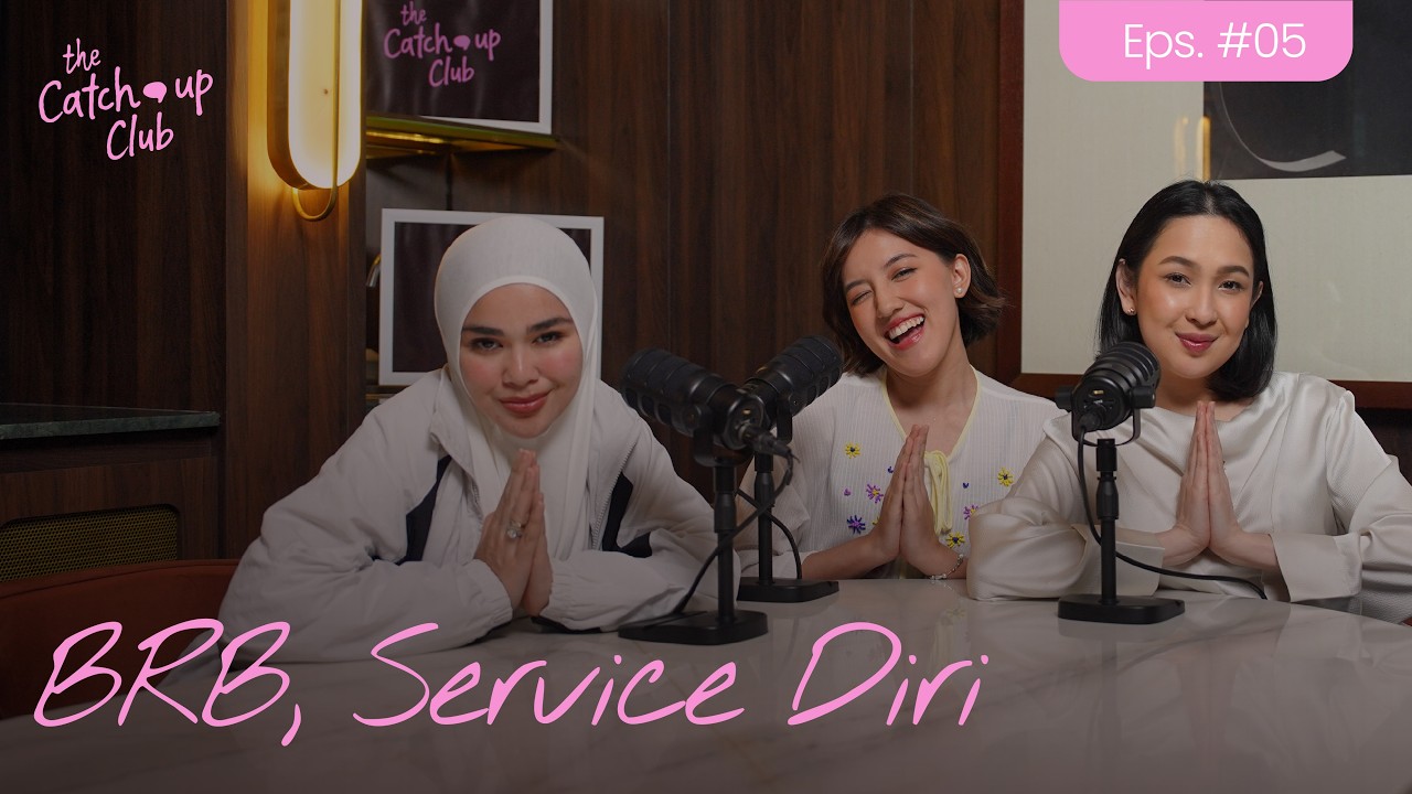 The Catch Up Club Eps. 05 - Ramadhan Is Here. BRB, Service Diri