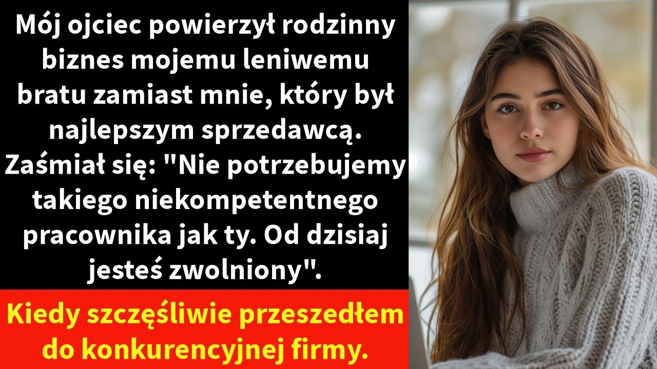 Mój ojciec powierzył rodzinny biznes mojemu leniwemu bratu zamiast mnie,