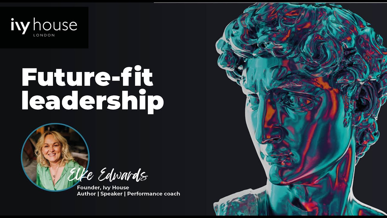 Leadership Development Trends | Future-fit Leadership | Elke Edwards | Ivy House