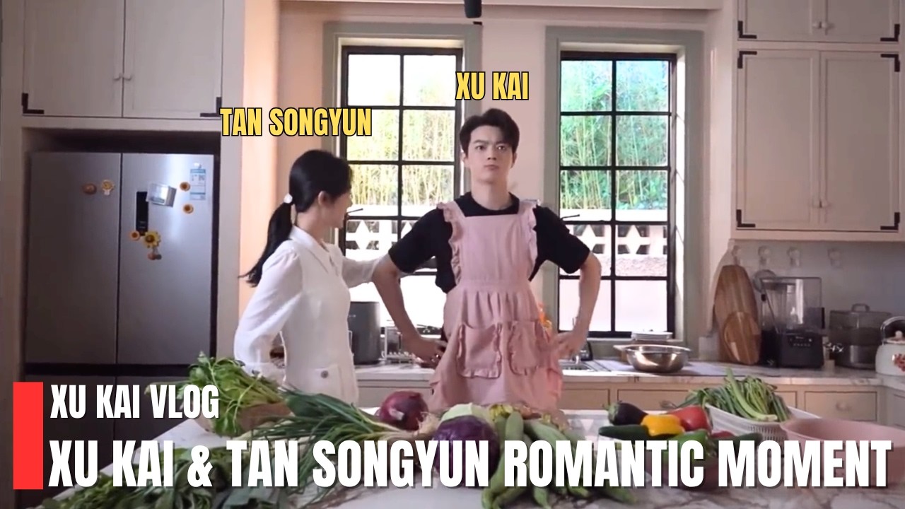 🔴 [С английскими субтитрами] Видеоблог Сюй Кая с Тан Сонъюнь во время съемок - Видеоблог Сюй Кая