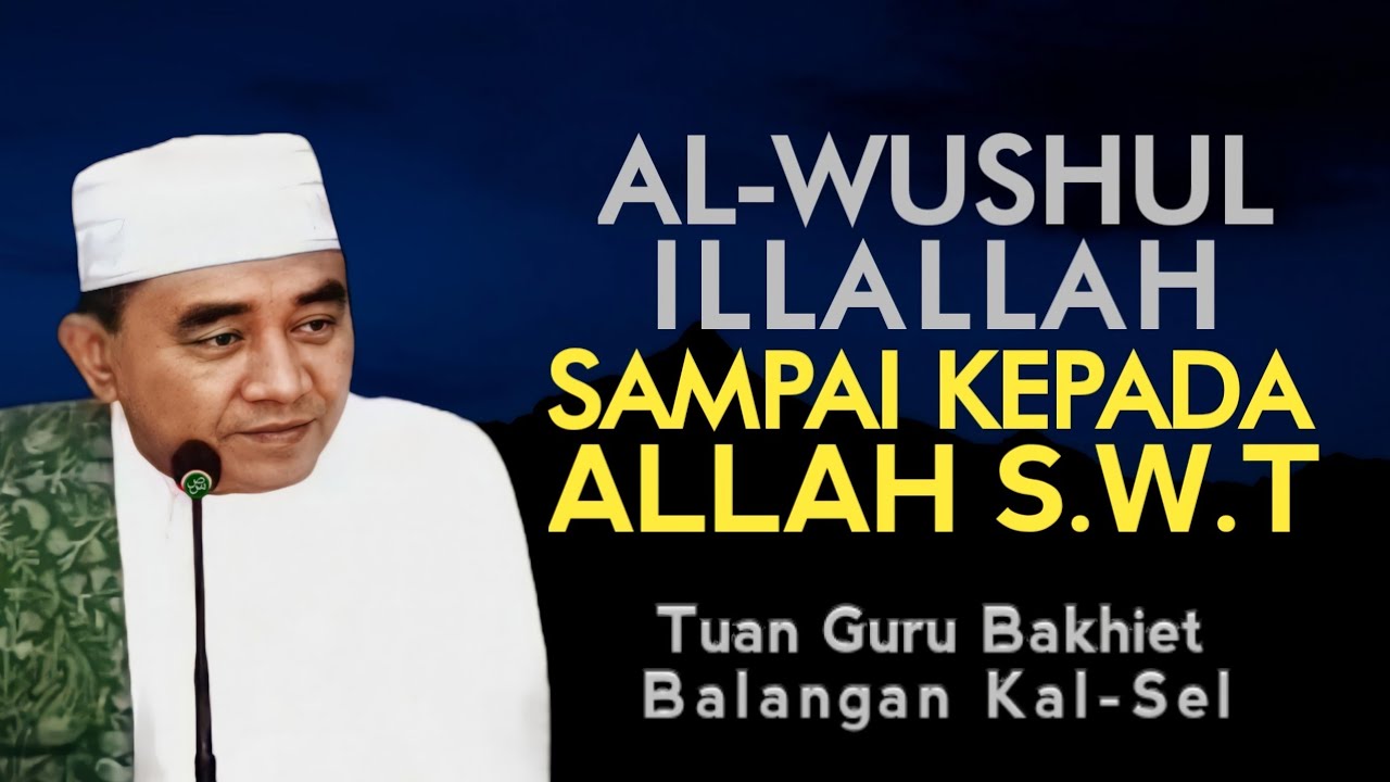 GURU BAKHIET || AL-WUSHUL ILLALLAH