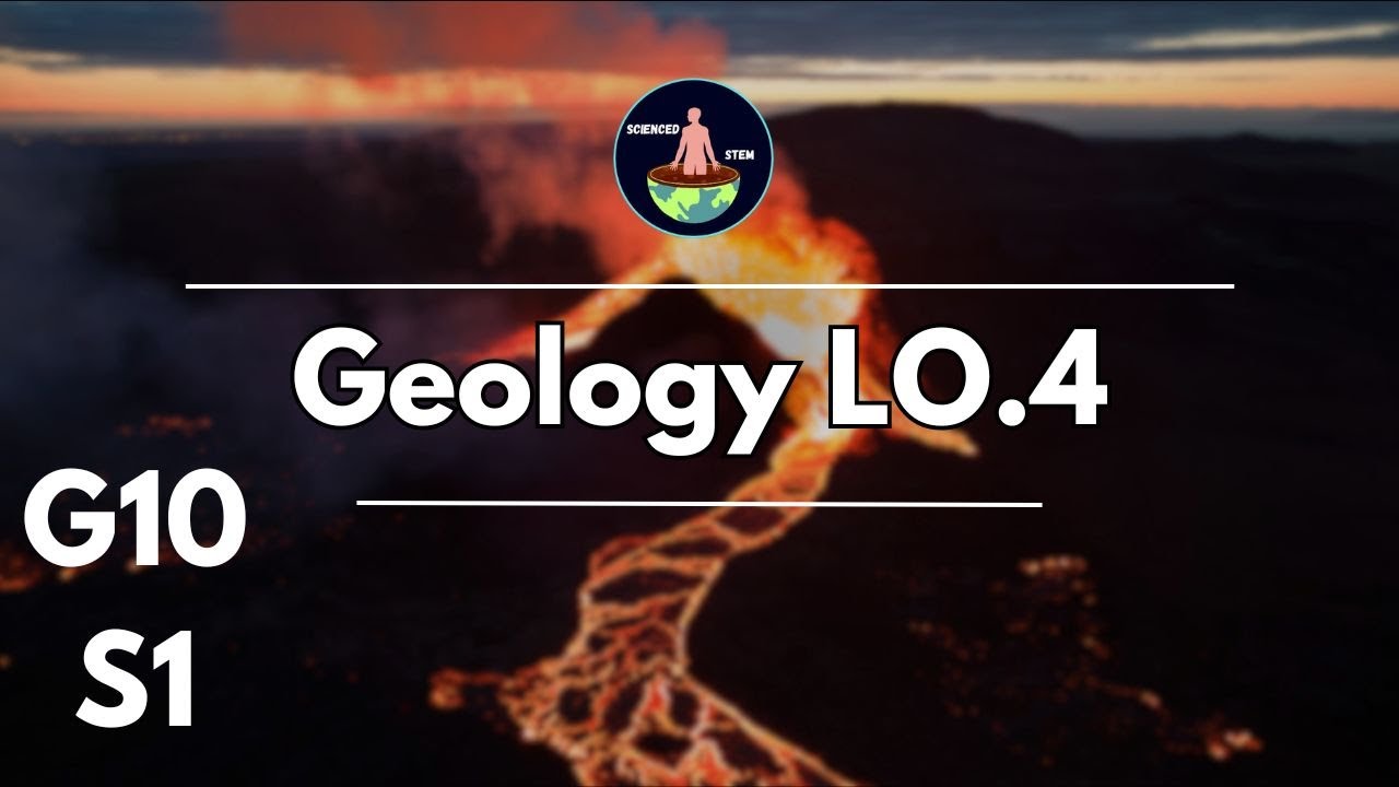 Geology LO 4 | Grade 10 Semester 1 | Scienced STEM