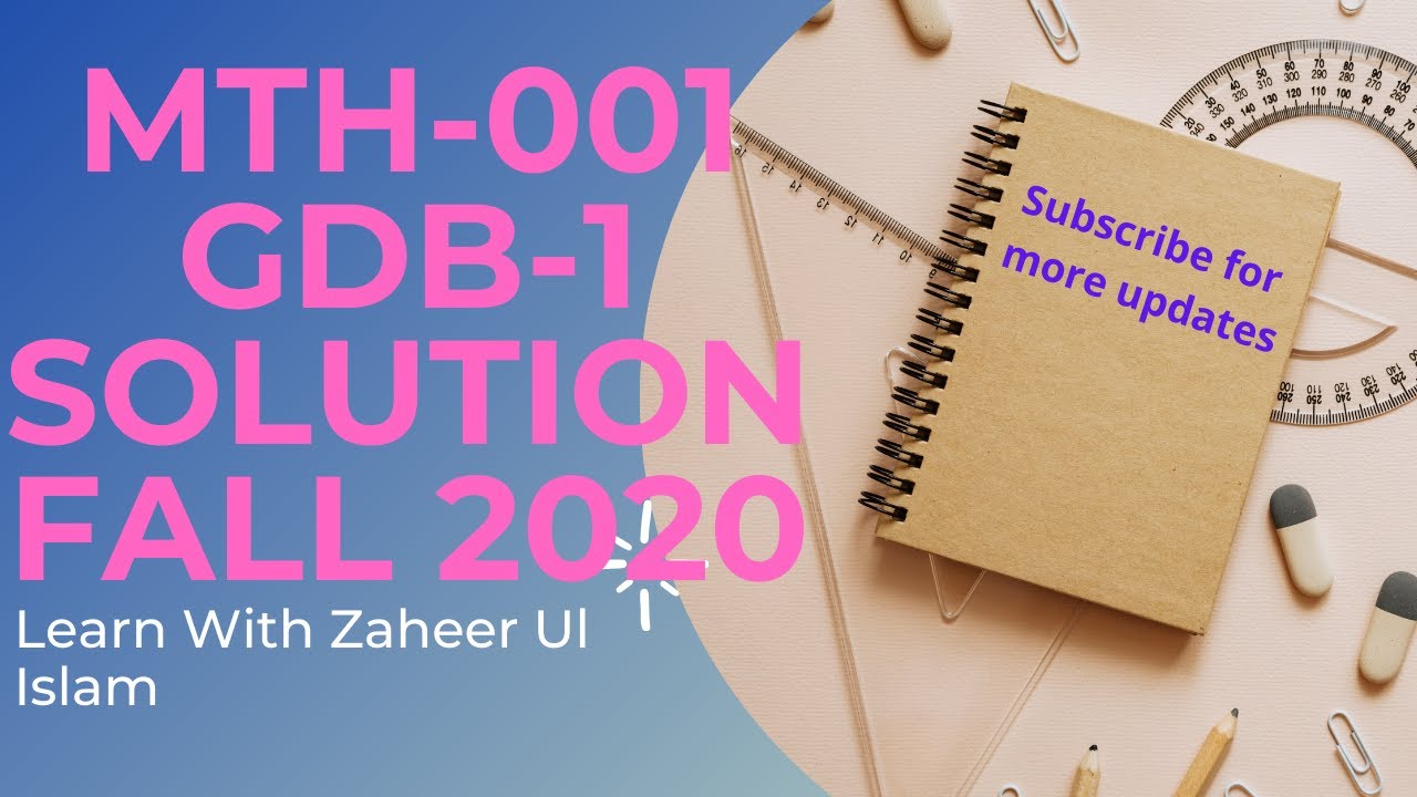 MTH 001-GDB | Importance of Statistics | Solution Fall 2020 \by Zaheer Ul Islam Shahin
