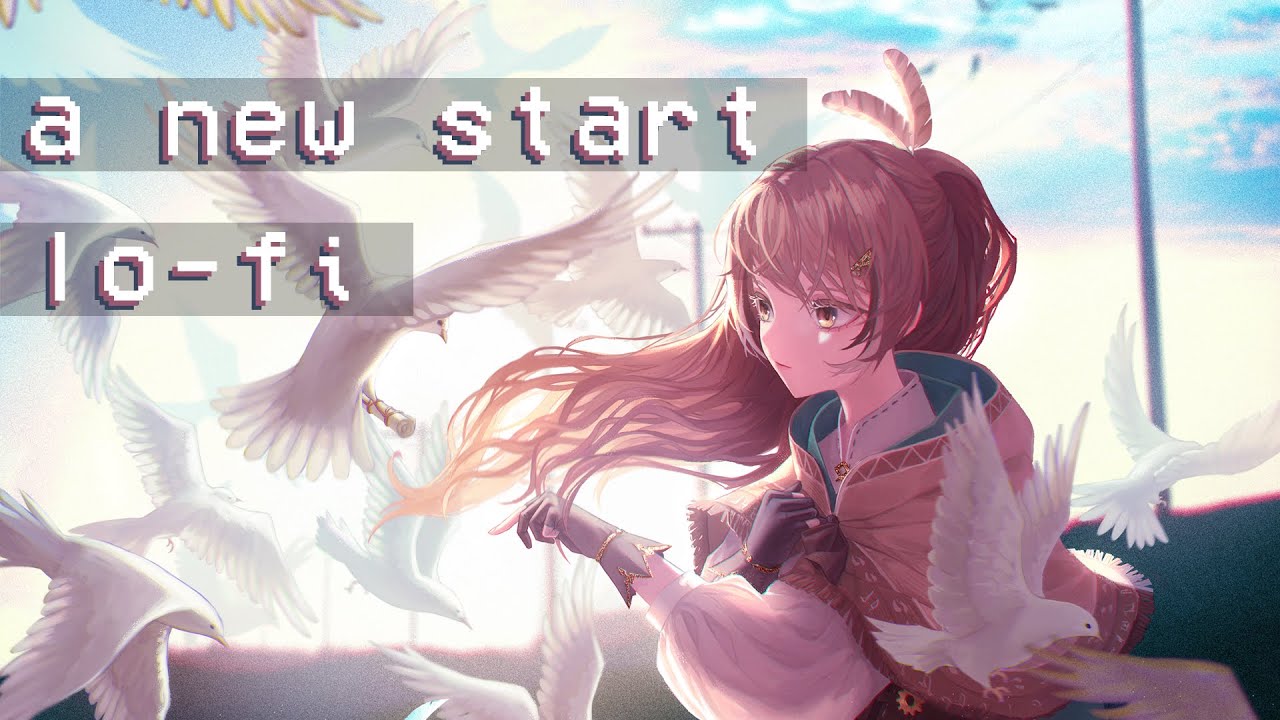 A New Start - Nanashi Mumei「lo-fi remix」