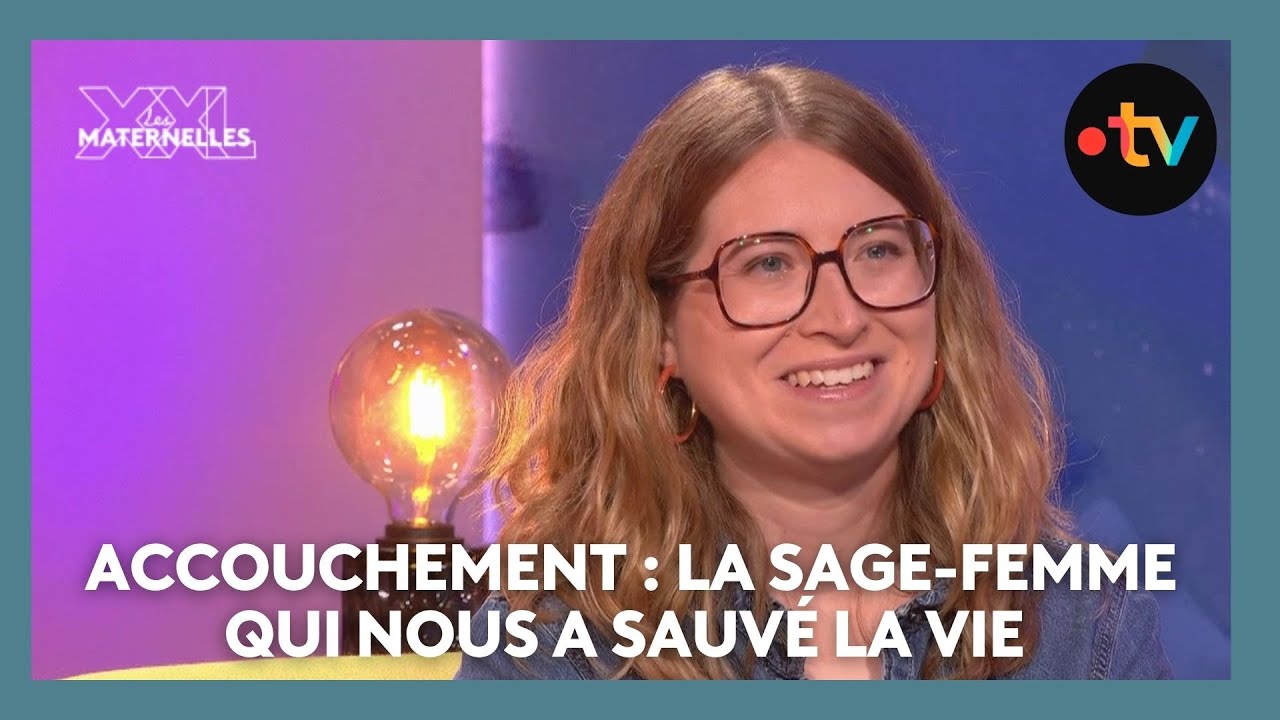 Accouchement : la sage-femme qui nous a sauvé la vie - Les Maternelles XXL