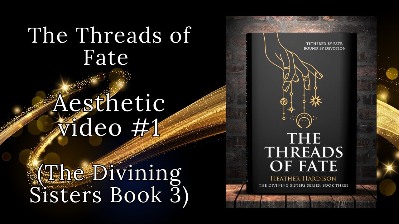 Aesthetic video for The Threads of Fate (The Divining Sisters Book 3)