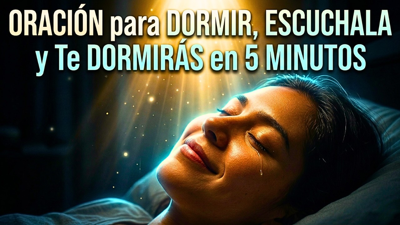 ORACIÓN para DORMIR, ESCUCHALA y Te DORMIRÁS en 5 MINUTOS, JESUS estará CONTIGO esta Noche