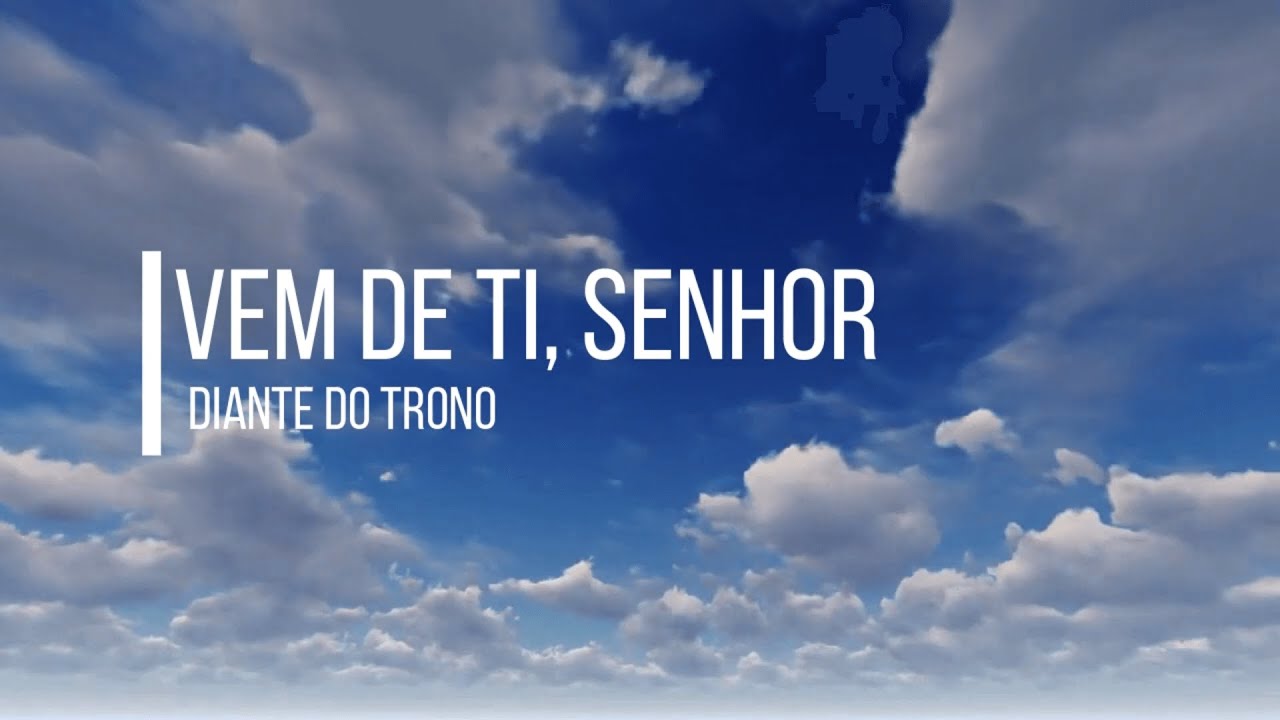 VEM DE TI, SENHOR - DIANTE DO TRONO (PLAYBACK COM LETRA)