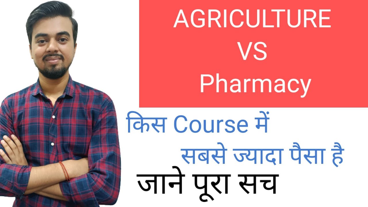 Bsc Agriculture vs B.pharmacy option  ,Exams Eligibility Jobs career scope placement money company