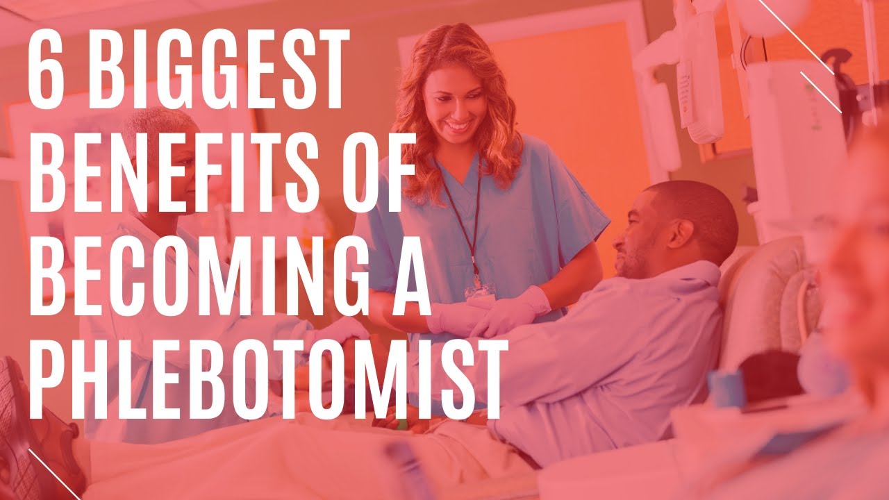 6 Biggest Benefits of Becoming a Phlebotomy Technician