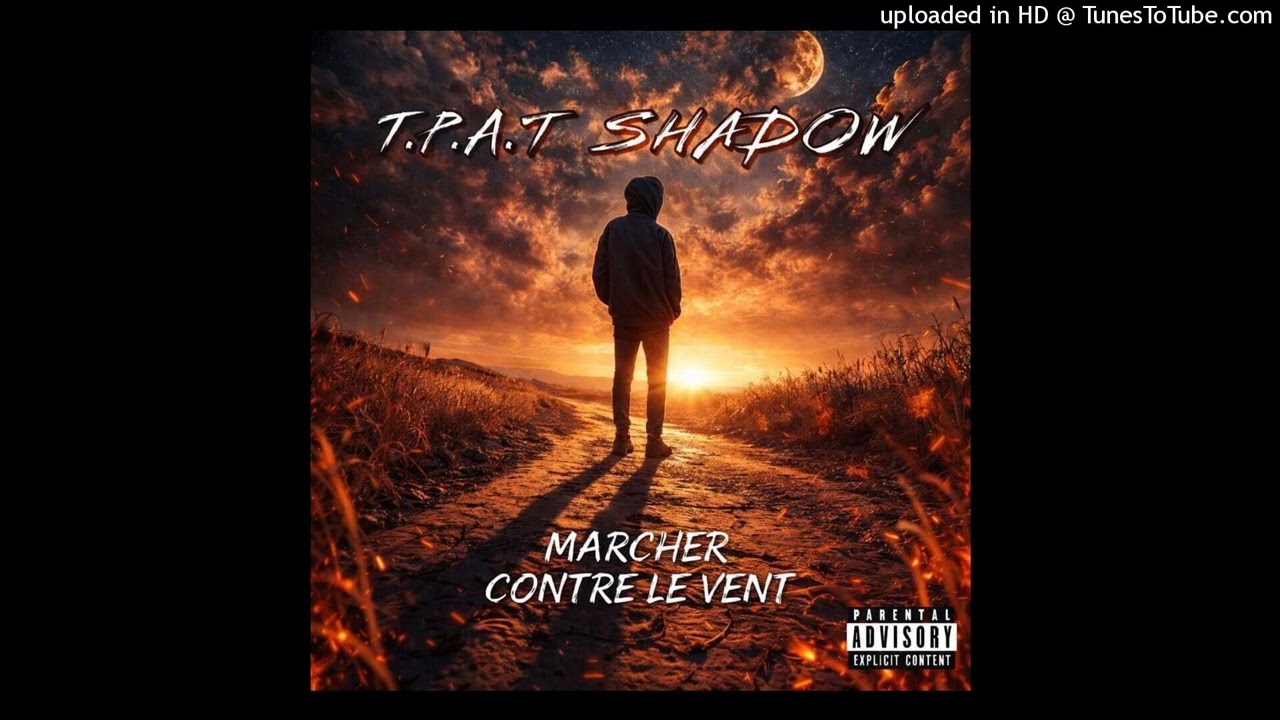 T.P.A.T FT SHADOW-Marcher contre le vent
