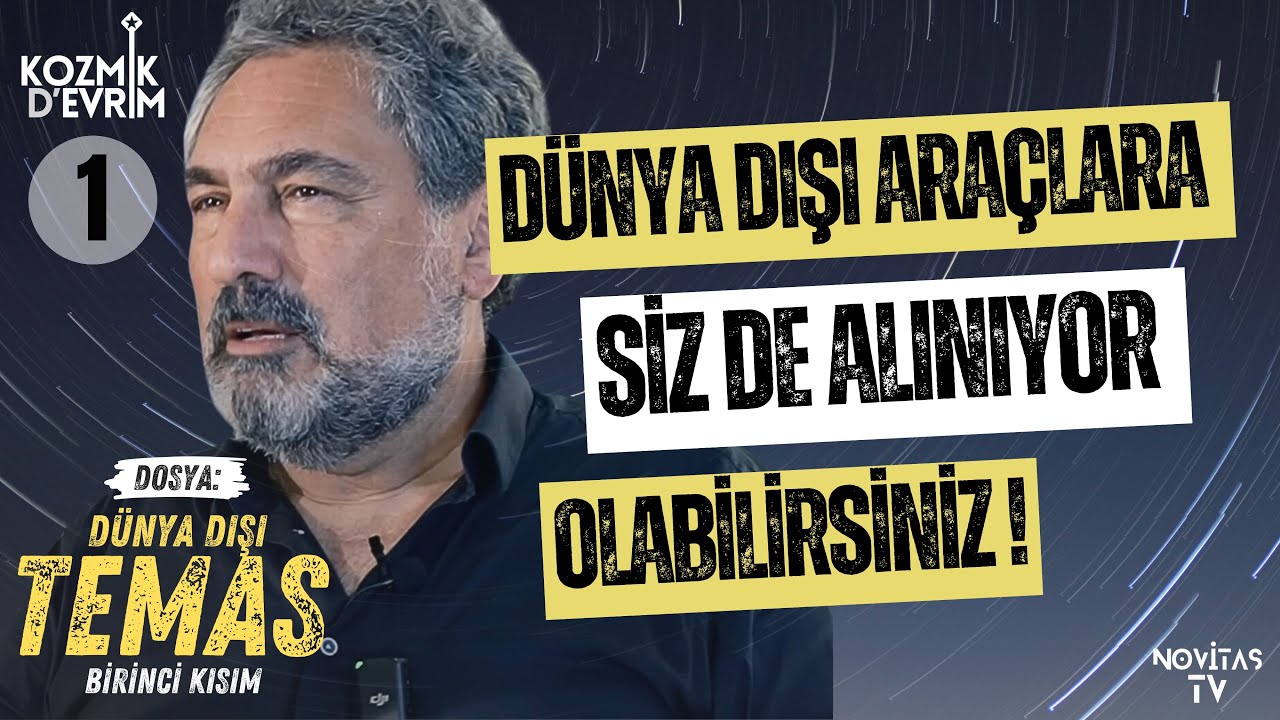D&Uuml;NYA DIŞI TEMAS [BİRİNCİ KISIM] | KOZMİK D&rsquo;EVRİM | ERHAN KOLBAŞI