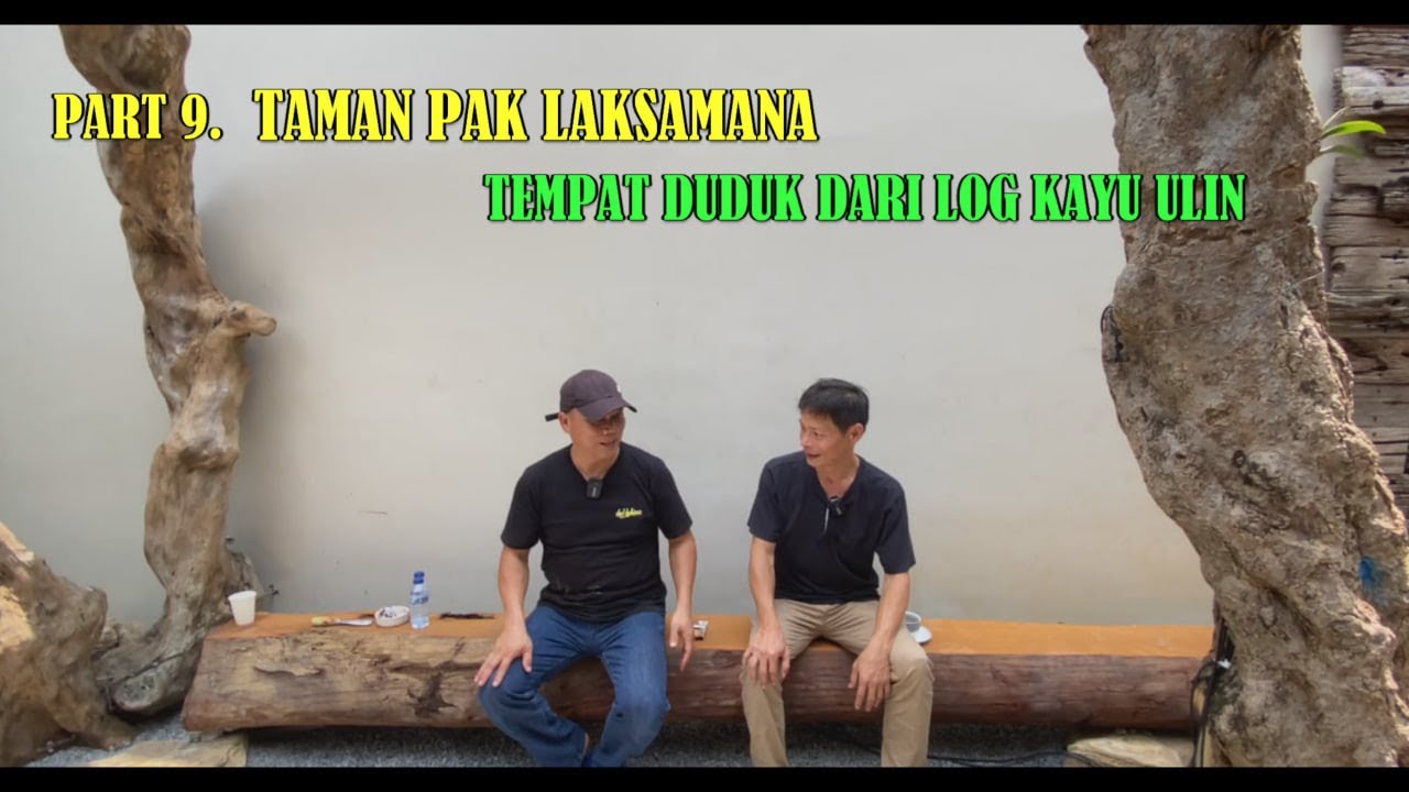 PART 9. TAMAN PAK LAKSAMANA - TEMPAT DUDUK DARI LOG KAYU ULIN