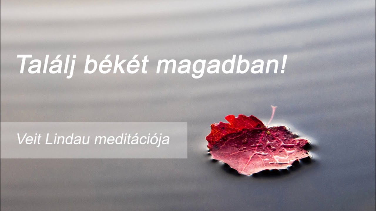 Veit Lindau medit&aacute;ci&oacute; - Tal&aacute;lj b&eacute;k&eacute;t &ouml;nmagadban