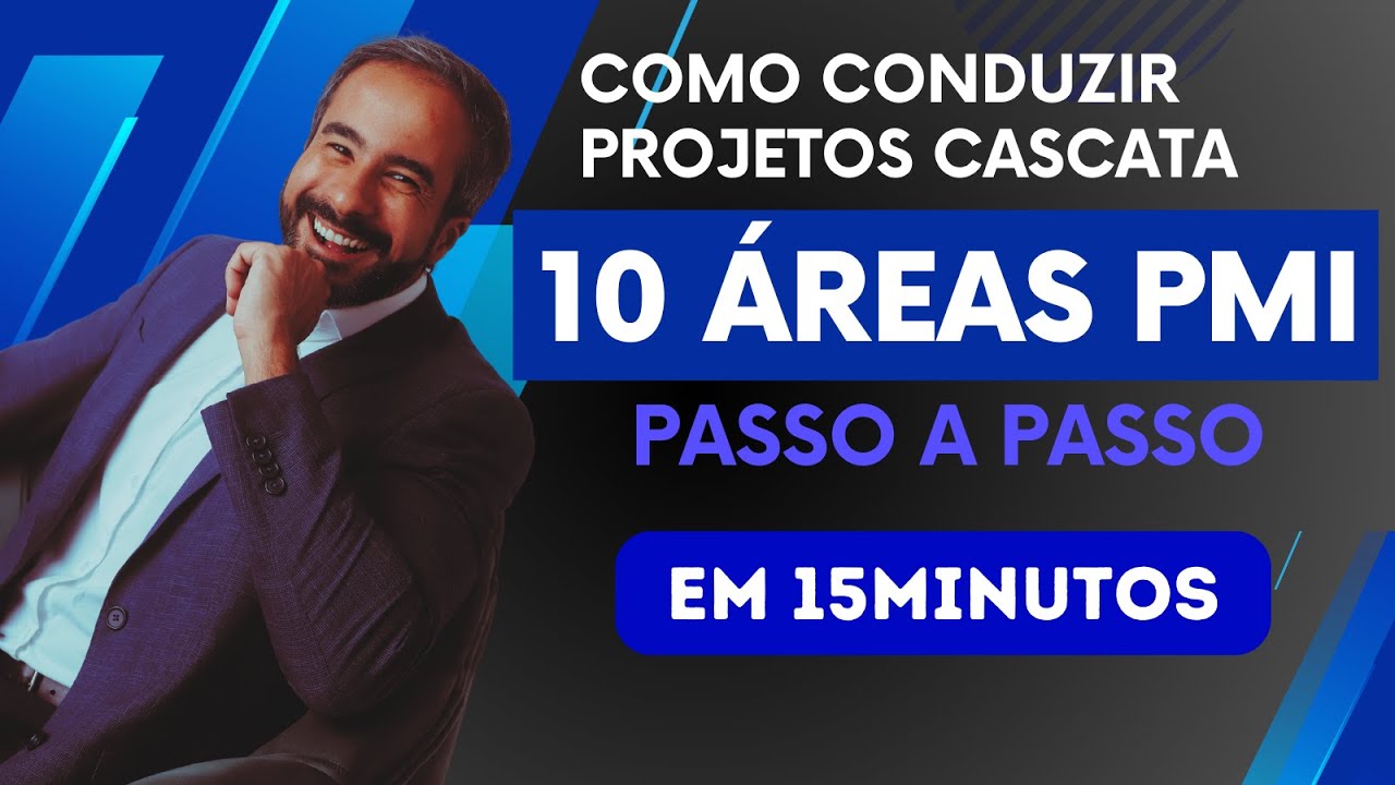 🔵 COMO CONDUZIR PROJETO EM FORMATO CASCATA (PMI) - 10 ÁREAS DE CONHECIMENTO EM PROJETOS