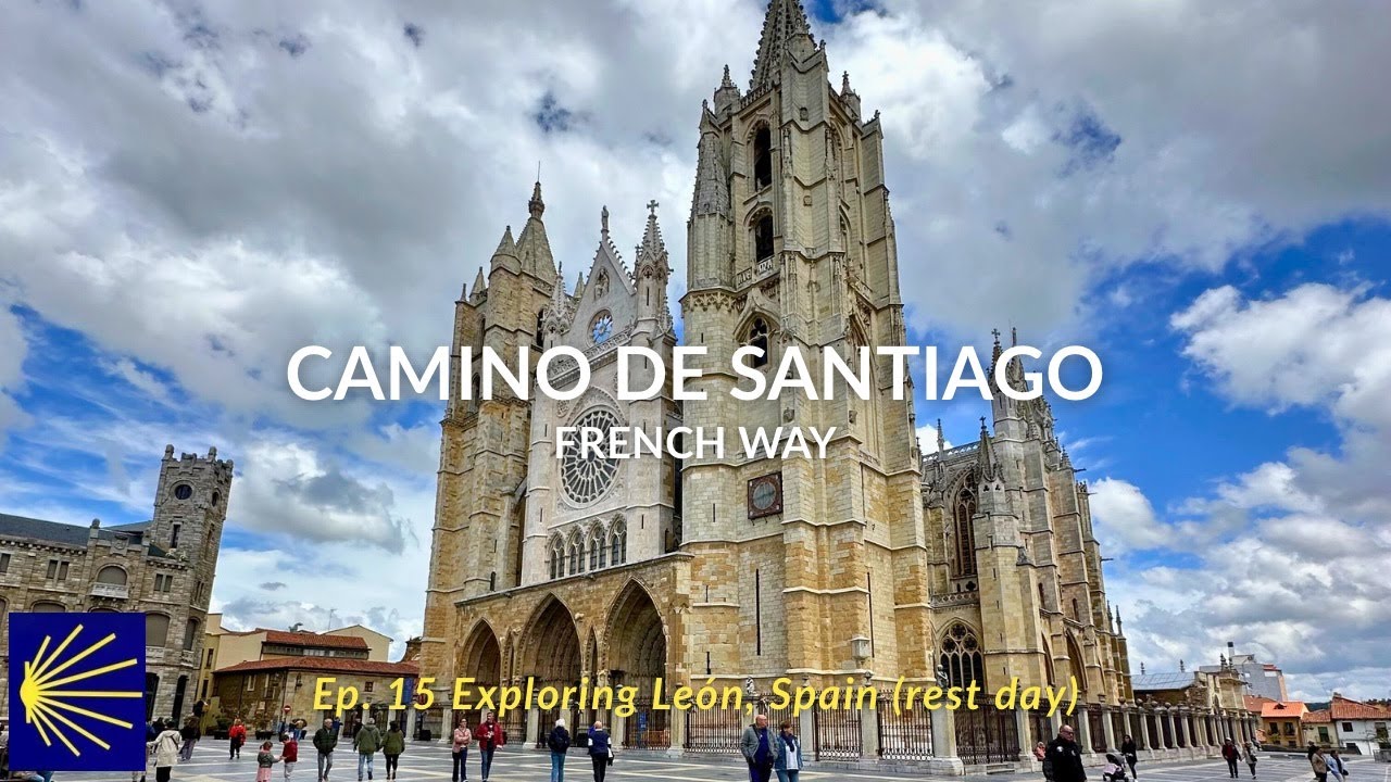 Camino Francés: Ep. 15. Exploring León, Spain