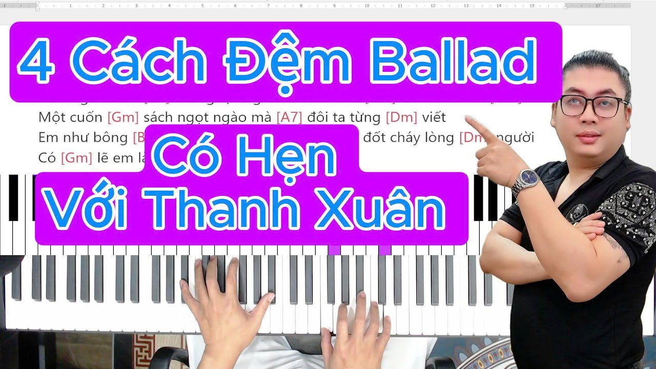 4 Cách Đệm Ballad Piano – Ứng Dụng Trong Bài Có Hẹn Với Thanh Xuân 🎹