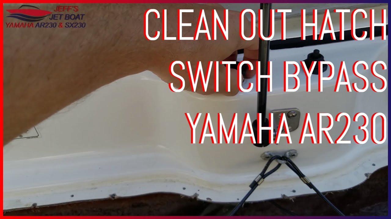 Clean Out Hatch Switch Bypass - Yamaha Jet Boat AR230 SX230