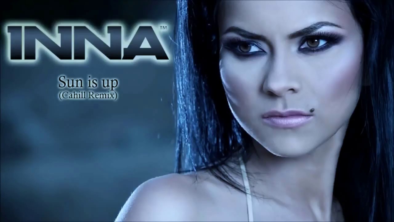 inna sun is up cahill remix