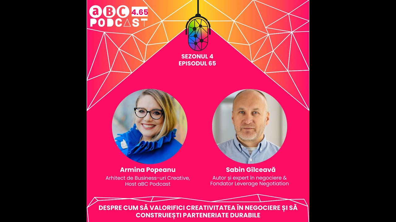aBC Podcast #4.65: Sabin G&icirc;lceavă despre cum să valorifici creativitatea &icirc;n negociere și să const...