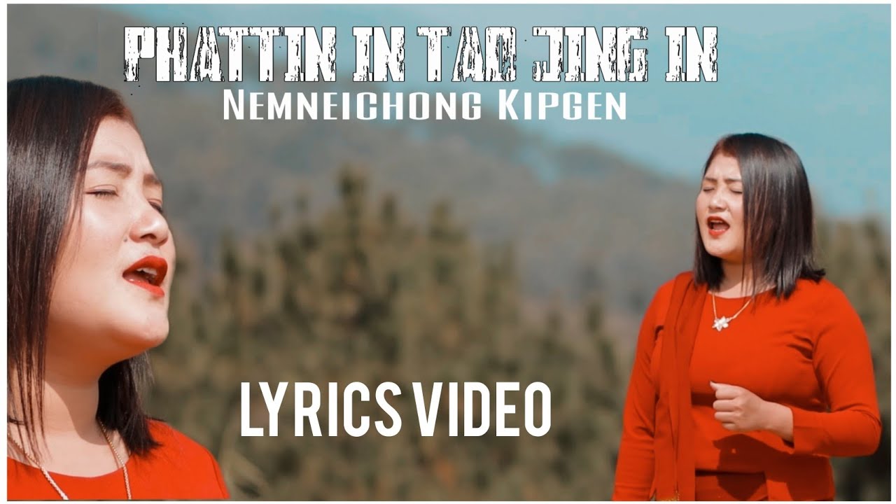 NEMNEICHONG KIPGEN || PHATTIN IN TAO JING IN || KUKI MUSIC || Lyrics - Video