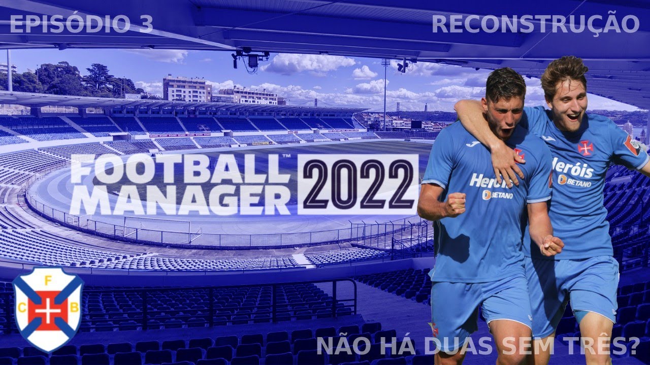 Não Há Duas Sem Três? | Reconstruir Os Belenenses #03 | Football Manager 2022