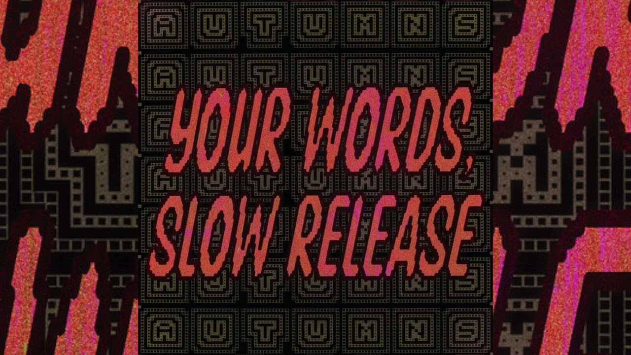 AUTUMNS - YOUR WORDS, SLOW RELEASE [Full Album]