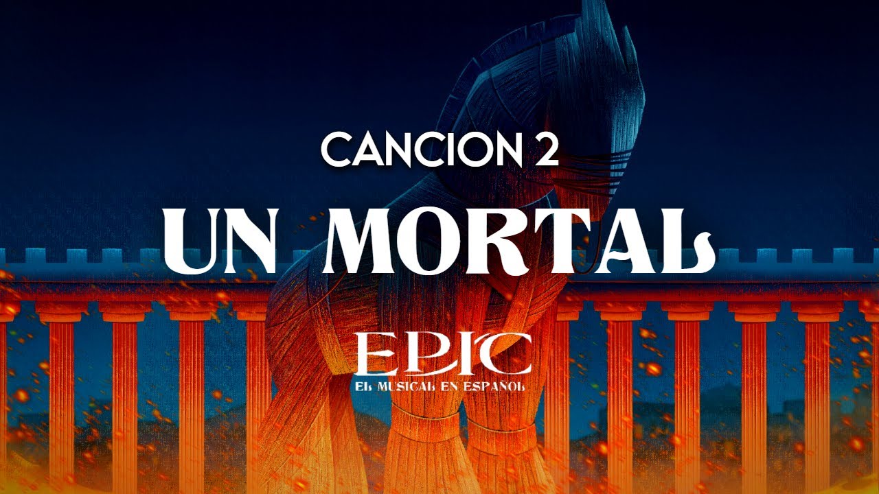 UN MORTAL | EPIC: EL MUSICAL EN ESPAÑOL | LA SAGA DE TROYA