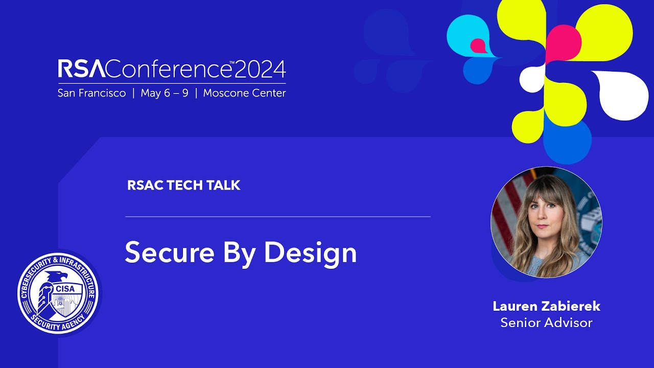 RSAC Tech Talk - Secure by Design by Lauren Zabierek