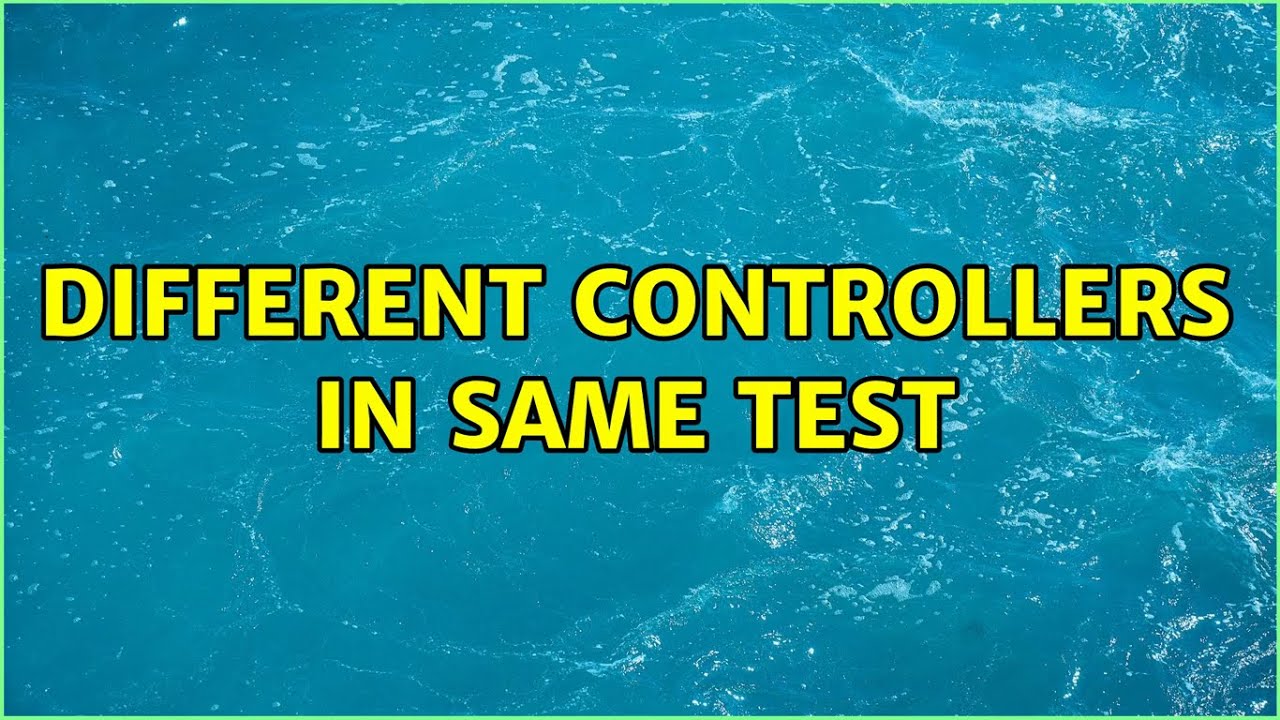 Different controllers in same test