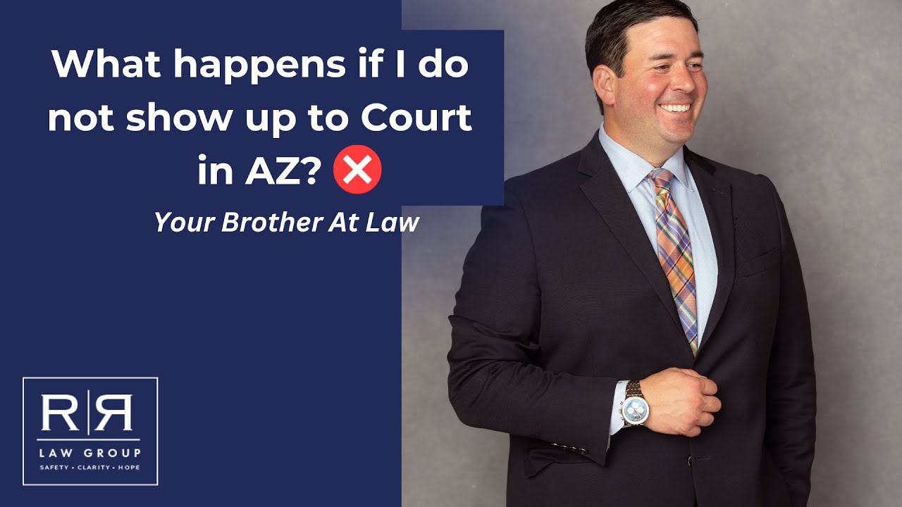 ❌ What Happens If You Miss Court in Arizona? | R&R Law Group