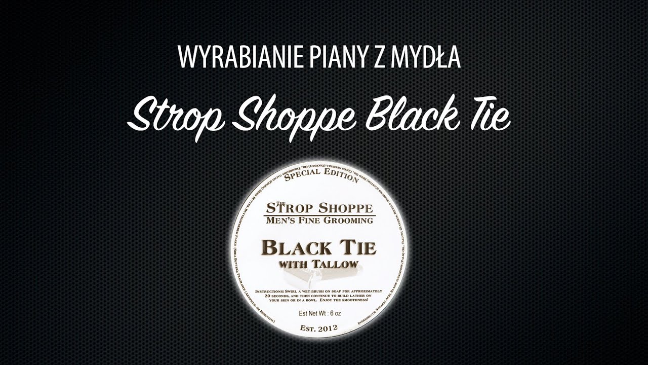 Strop Shoppe Black Tie &ndash; wyrabianie piany