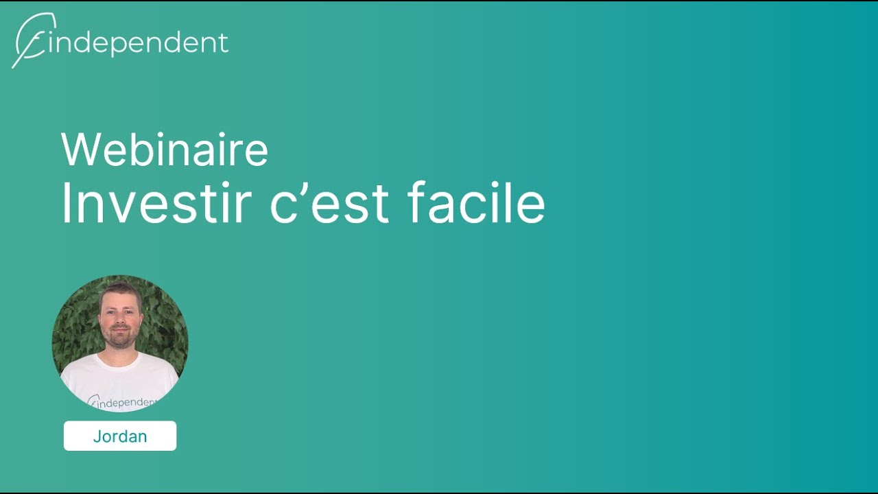Webinaire findependent: Investir c'est facile