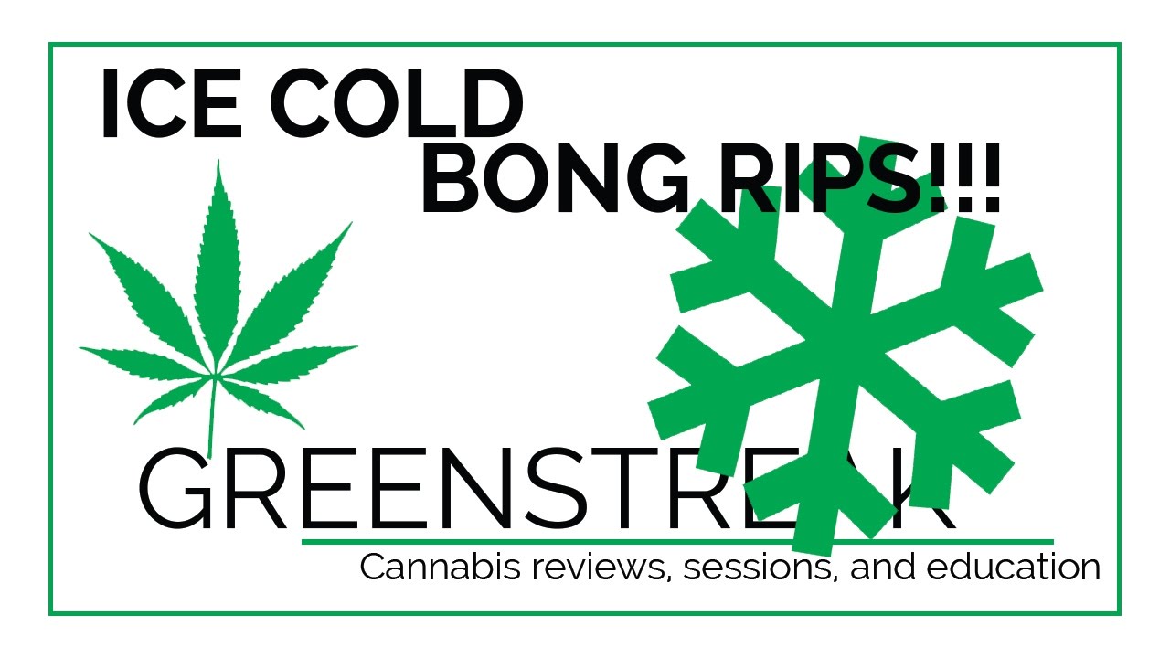 Ice Cold Bong Rips
