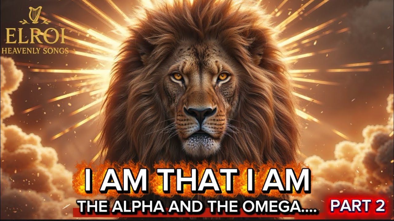 I AM THAT I AM — PART 2 The  Alpha and the Omega powerful worship declaration of the Names of God