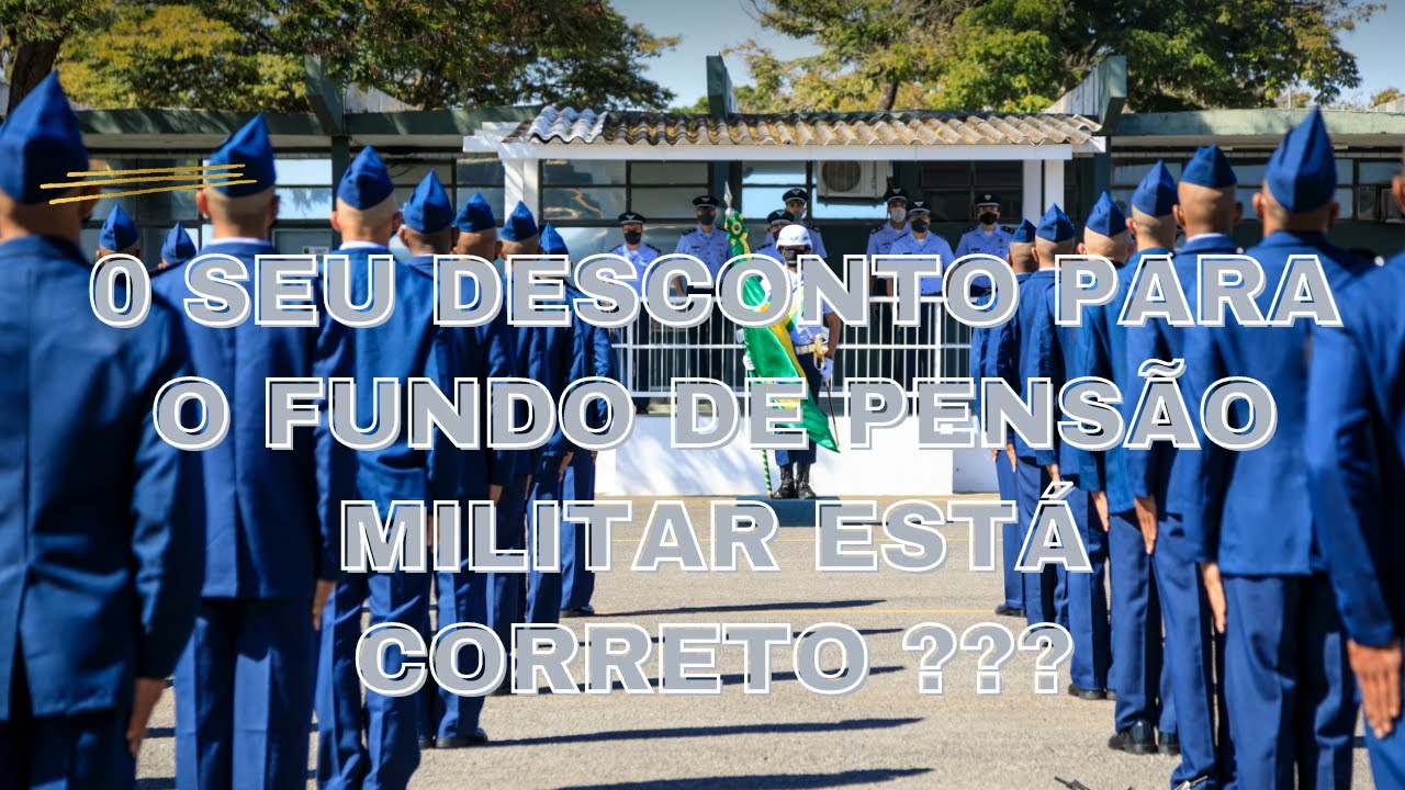 O seu desconto para o Fundo de Pens&atilde;o Militar est&aacute; CORRETO? - Direito Militar