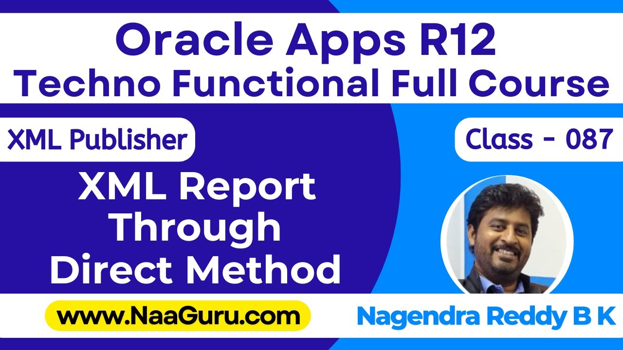 Class - 087 || XML Report Through Direct Method || XML Publisher || Oracle Apps R12 || NaaGuru.com